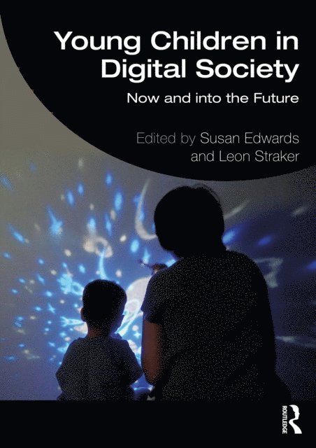 Leon Straker, Susan Edwards - Young Children in Digital Society, E-bok