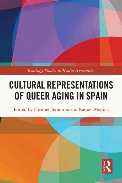 Raquel Medina, Heather Jeronimo - Cultural Representations of Queer Aging in Spain, E-bok