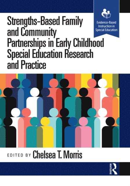 Chelsea T. Morris - Strengths-Based Family and Community Partnerships in Early Childhood Special Education Research and Practice, E-bok
