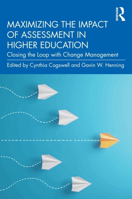 Gavin W. Henning, Cynthia Cogswell - Maximizing the Impact of Assessment in Higher Education, E-bok