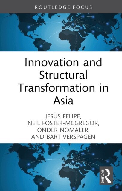 Bart Verspagen, Onder Nomaler, Neil Foster-McGregor, Jesus Felipe - Innovation and Structural Transformation in Asia, E-bok