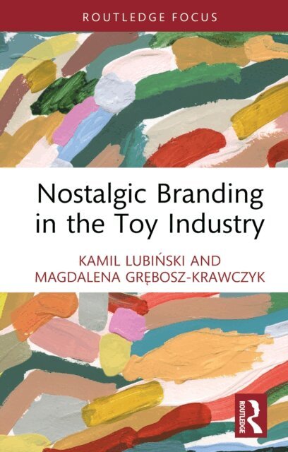 Magdalena Grebosz-Krawczyk, Kamil Lubinski - Nostalgic Branding in the Toy Industry, E-bok. Tillgänglighet: Lägg i varukorg