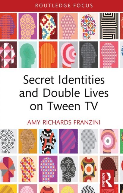 Amy Richards Franzini - Secret Identities and Double Lives on Tween TV, E-bok