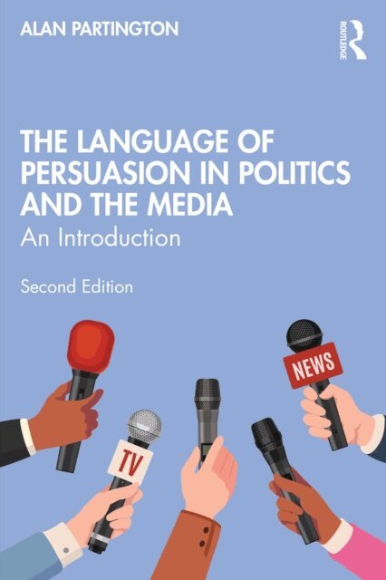 Alan Partington - Language of Persuasion in Politics and the Media, E-bok