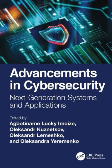 Oleksandra Yeremenko, Oleksandr Lemeshko, Oleksandr Kuznetsov, Agbotiname Lucky Imoize - Advancements in Cybersecurity, E-bok