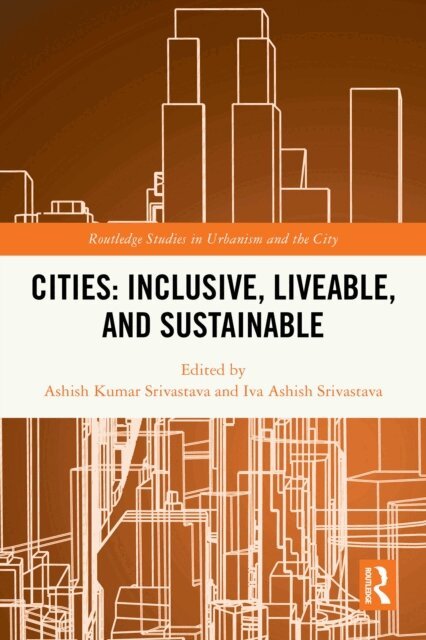 Iva Ashish Srivastava, Ashish Kumar Srivastava - Cities: Inclusive, Liveable, and Sustainable, E-bok