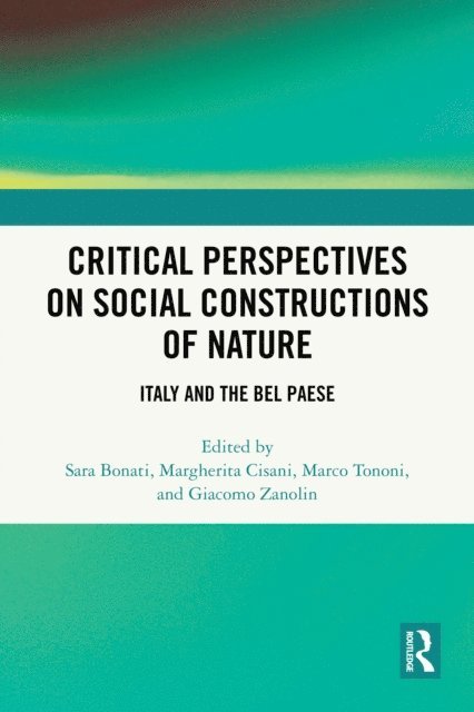 Giacomo Zanolin, Marco Tononi, Margherita Cisani, Sara Bonati - Critical Perspectives on Social Constructions of Nature, E-bok