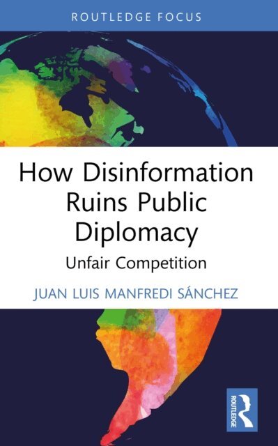 Juan Luis Manfredi Sanchez - How Disinformation Ruins Public Diplomacy, E-bok