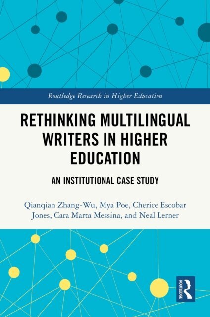 Neal Lerner, Cara Marta Messina, Cherice Escobar Jones, Mya Poe, Qianqian Zhang-Wu - Rethinking Multilingual Writers in Higher Education, E-bok