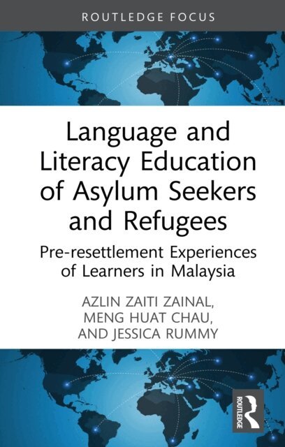 Jessica Rummy, Meng Huat Chau, Azlin Zaiti Zainal - Language and Literacy Education of Asylum Seekers and Refugees, E-bok