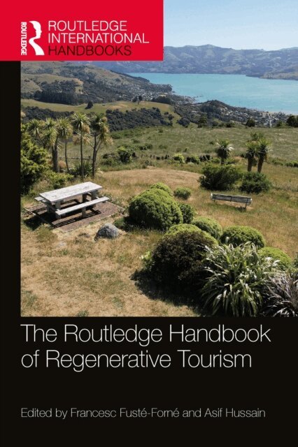 Asif Hussain, Francesc Fuste-Forne - Routledge Handbook of Regenerative Tourism, E-bok