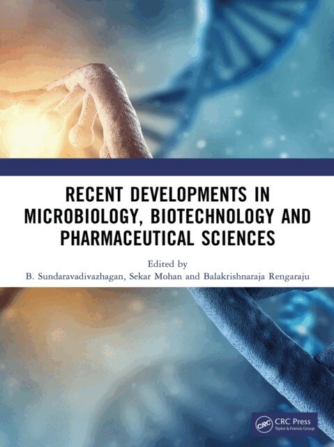 Balakrishnaraja Rengaraju, Sekar Mohan, B. Sundaravadivazhagan - Recent Developments in Microbiology, Biotechnology and Pharmaceutical Sciences, E-bok