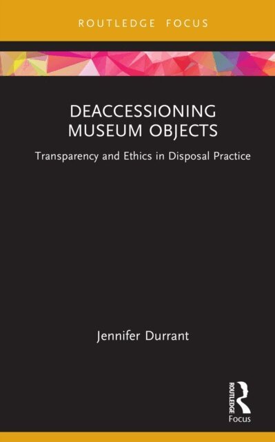 Jennifer Durrant - Deaccessioning Museum Objects, E-bok. Tillgänglighet: Lägg i varukorg