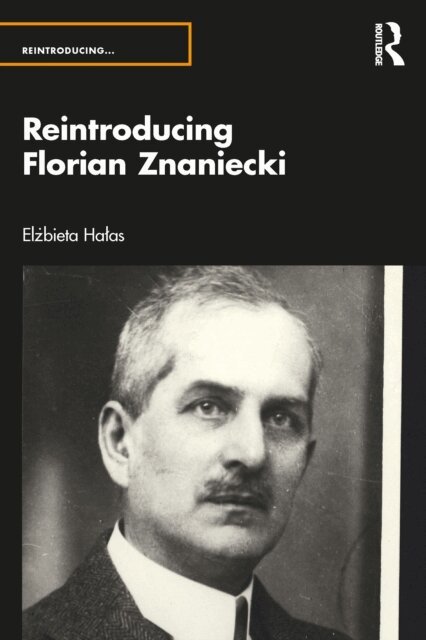 Elzbieta Halas - Reintroducing Florian Znaniecki, E-bok