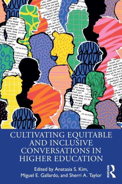 Sherri A. Taylor, Miguel E. Gallardo, Anatasia S. Kim - Cultivating Equitable and Inclusive Conversations in Higher Education, E-bok