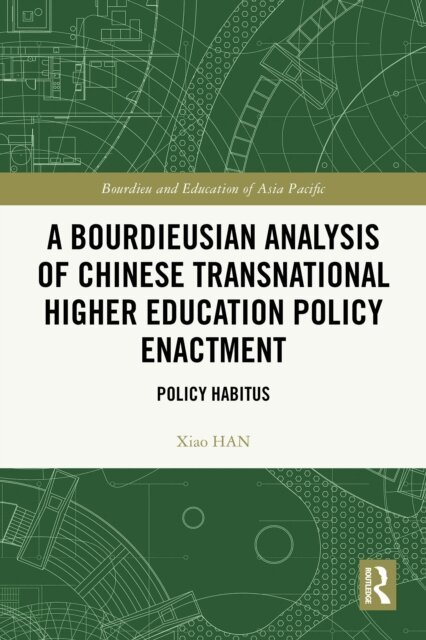 Xiao Han - Bourdieusian Analysis of Chinese Transnational Higher Education Policy Enactment, E-bok