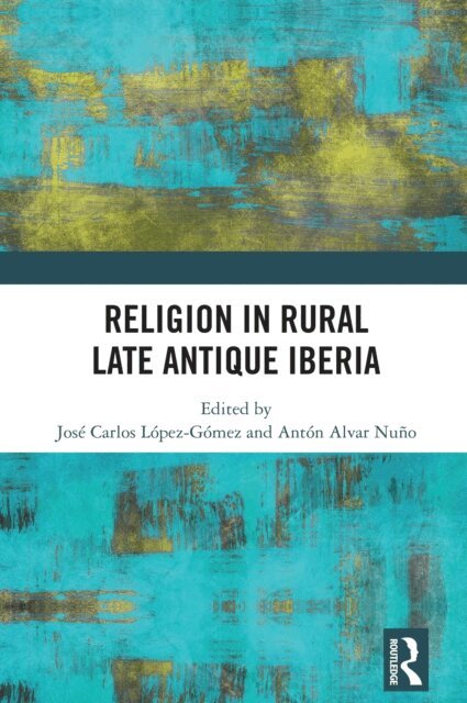 Anton Alvar Nuno, Jose Carlos Lopez Gomez - Religion in Rural Late Antique Iberia, E-bok