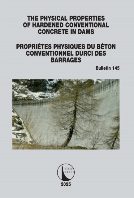 CIGB ICOLD - Physical Properties of Hardened Conventional Concrete in Dams / Proprietes Physiques du Beton Conventionnel Durci des Barrages, E-bok