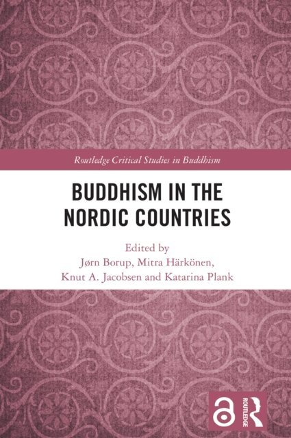 Katarina Plank, Knut A. Jacobsen, Mitra Harkonen, Jorn Borup - Buddhism in the Nordic Countries, E-bok