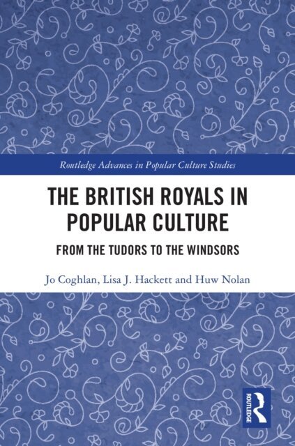 Huw Nolan, Lisa J. Hackett, Jo Coghlan - British Royals in Popular Culture, E-bok