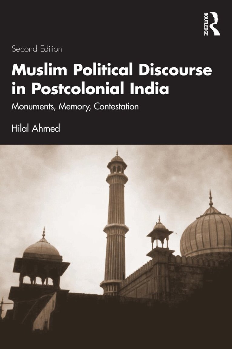 Hilal Ahmed - Muslim Political Discourse in Postcolonial India, E-bok