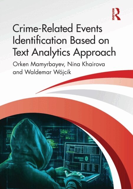 Waldemar Wojcik, Nina Khairova, Orken Mamyrbayev - Crime-Related Events Identification Based on Text Analytics Approach, E-bok