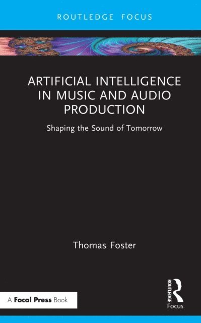 Thomas Foster - Artificial Intelligence in Music and Audio Production, E-bok
