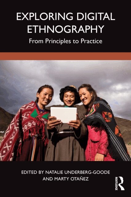 Marty Otanez, Natalie Underberg-Goode - Exploring Digital Ethnography, E-bok
