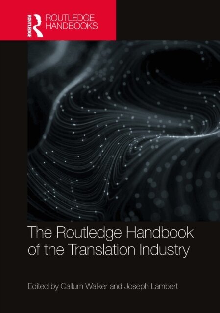 Joseph Lambert, Callum Walker - Routledge Handbook of the Translation Industry, E-bok