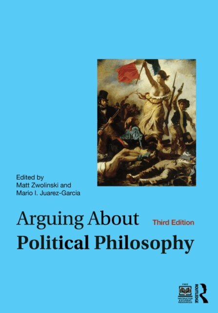 Mario I. Juarez-Garcia, Matt Zwolinski - Arguing About Political Philosophy, E-bok
