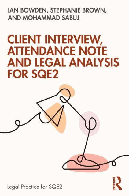 Mohammad Sabuj, Stephanie Brown, Ian Bowden - Client Interview, Attendance Note and Legal Analysis for SQE2, E-bok