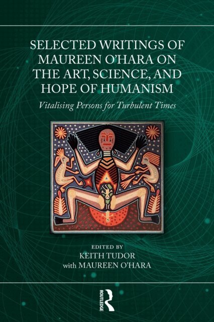 Maureen O'Hara, Keith Tudor - Selected Writings of Maureen O'Hara on the Art, Science, and Hope of Humanism, E-bok