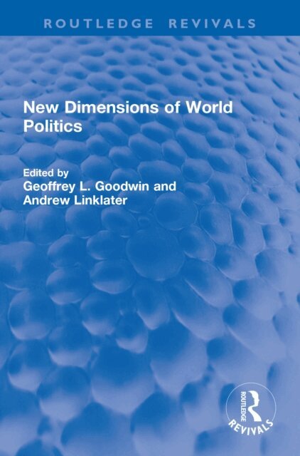 Andrew Linklater, Geoffrey L. Goodwin - New Dimensions of World Politics, E-bok