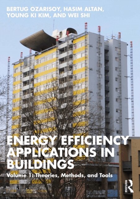 Wei Shi, Young Ki Kim, Hasim Altan, Bertug Ozarisoy - Energy Efficiency Applications in Buildings, E-bok