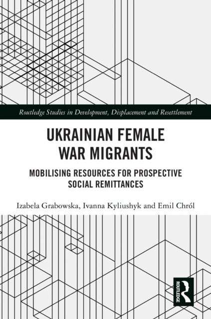Emil Chrol, Ivanna Kyliushyk, Izabela Grabowska - Ukrainian Female War Migrants, E-bok