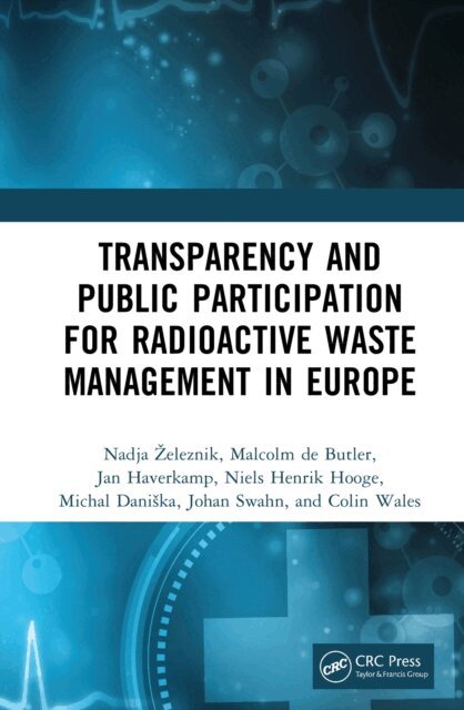 Malcolm de Butler, Colin Wales, Johan Swahn, Michal Daniska, Niels Henrik Hooge, Jan Haverkamp, Nadja Zeleznik - Transparency and Public Participation for Radioactive Waste Management in Europe, E-bok