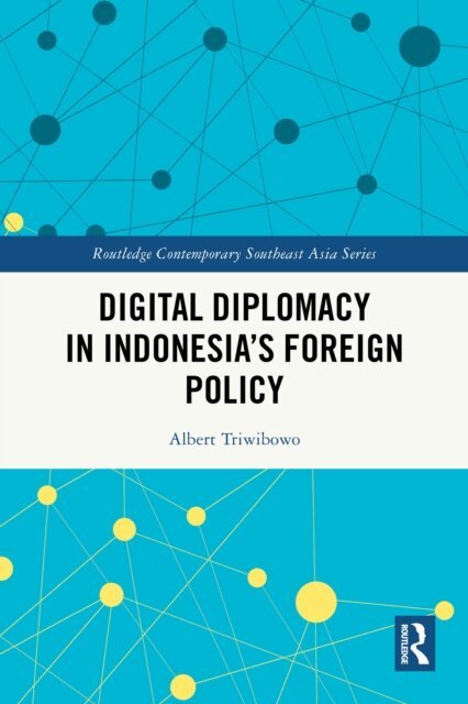 Albert Triwibowo - Digital Diplomacy in Indonesia's Foreign Policy, E-bok. Tillgänglighet: Lägg i varukorg