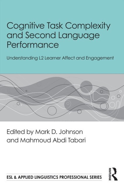 Mahmoud Abdi Tabari, Mark D. Johnson - Cognitive Task Complexity and Second Language Performance, E-bok