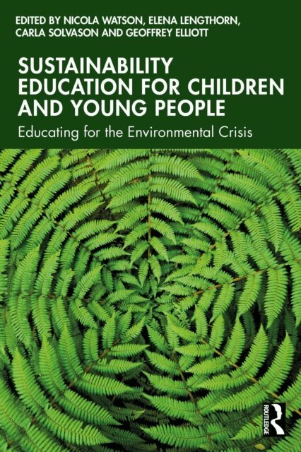 Geoffrey Elliott, Carla Solvason, Elena Lengthorn, Nicola Watson - Sustainability Education for Children and Young People, E-bok