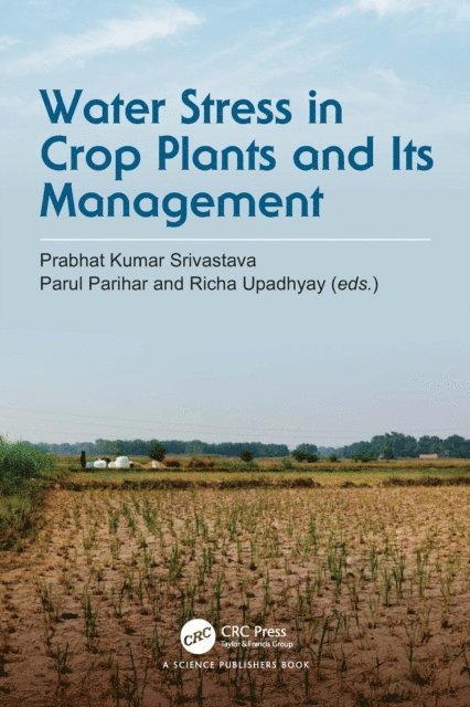 Richa Upadhyay, Parul Parihar, Prabhat Kumar Srivastava - Water Stress in Crop Plants and Its Management, E-bok