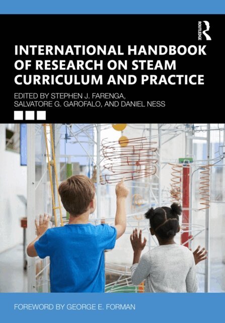 Daniel Ness, Salvatore G. Garofalo, Stephen J. Farenga - International Handbook of Research on STEAM Curriculum and Practice, E-bok