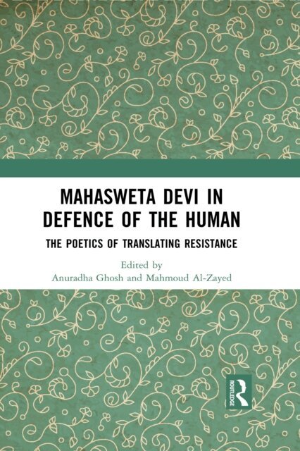 Mahmoud Al-Zayed, Anuradha Ghosh - Mahasweta Devi in Defence of the Human, E-bok