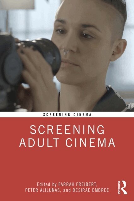 Desirae Embree, Peter Alilunas, Farrah Freibert - Screening Adult Cinema, E-bok