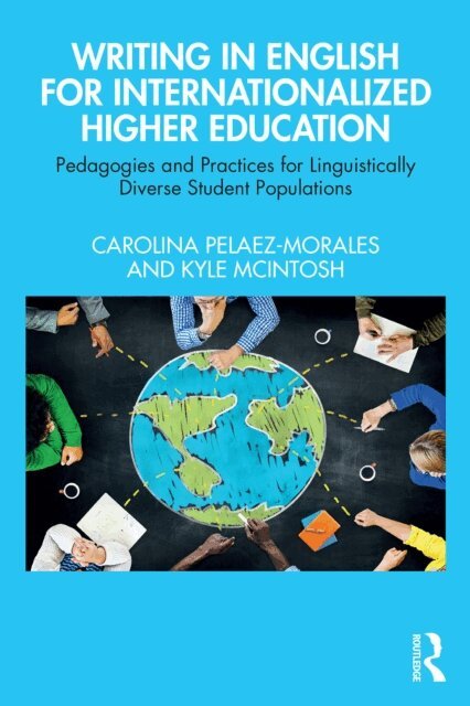 Kyle McIntosh, Carolina Pelaez-Morales - Writing in English for Internationalized Higher Education, E-bok