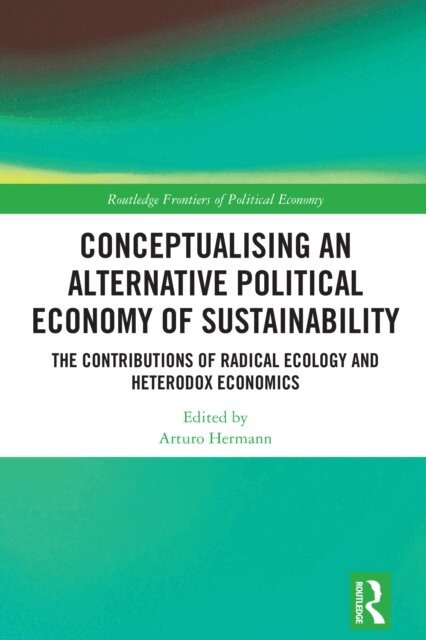 Arturo Hermann - Conceptualising an Alternative Political Economy of Sustainability, E-bok