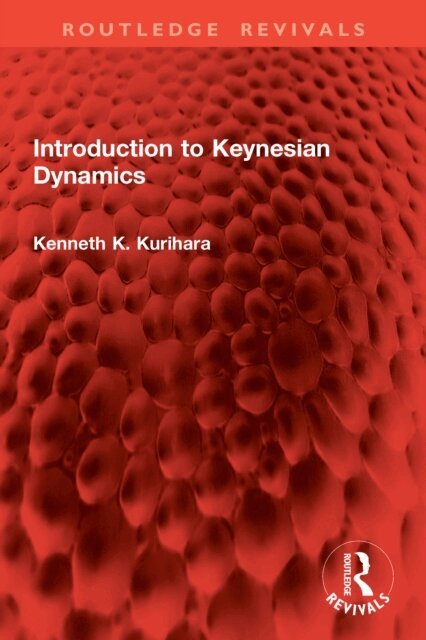 Kenneth K. Kurihara - Introduction to Keynesian Dynamics, E-bok