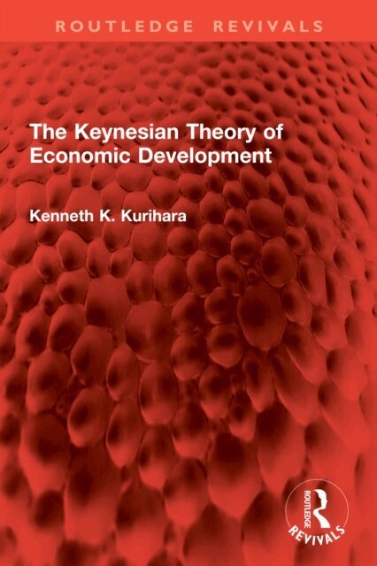 Kenneth K. Kurihara - Keynesian Theory of Economic Development, E-bok