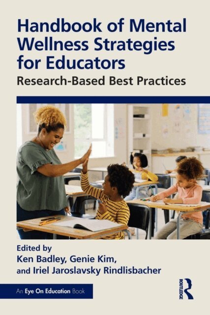 Iriel Jaroslavsky Rindlisbacher, Genie Kim, Ken Badley - Handbook of Mental Wellness Strategies for Educators, E-bok