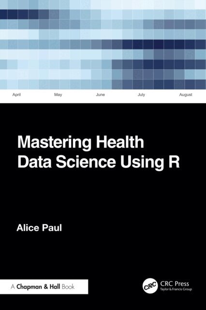 Alice Paul - Mastering Health Data Science Using R, E-bok