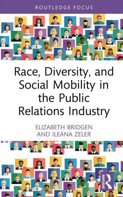 Ileana Zeler, Elizabeth Bridgen - Race, Diversity, and Social Mobility in the Public Relations Industry, E-bok
